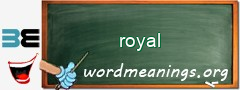 WordMeaning blackboard for royal